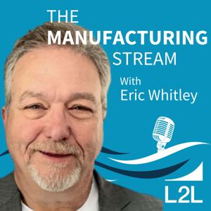 The Manufacturing Stream Podcast