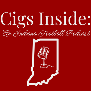 Cigs Inside: An Indiana Football Podcast by Alec Keezer & Brad Loomis