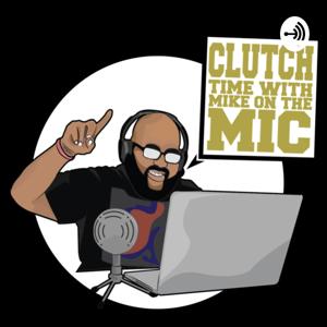 Clutch Time with Mike on the Mic