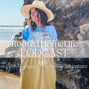 Rooted HomeLife: Cultivating Home, Chasing Adventure