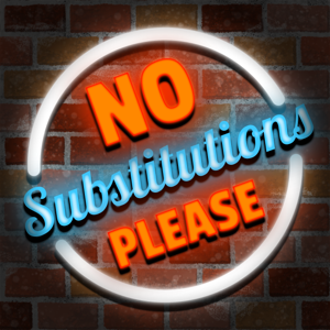 No Substitutions, Please