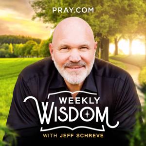 Weekly Wisdom with Jeff Schreve by Pray.com