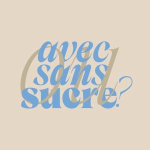 Avec ou Sans Sucre ?