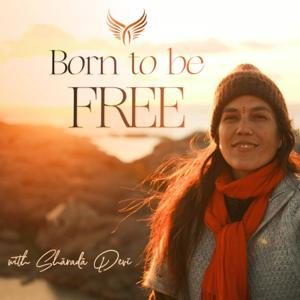 Born to be FREE with Sharada Devi by Sharada Devi