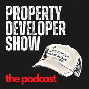 Property Developer Show - The Podcast by Scott Williams