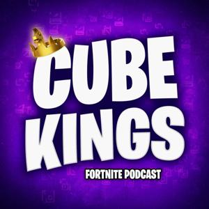 Cube Kings: Fortnite Podcast