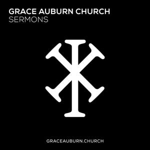 Grace Auburn Church Sermons