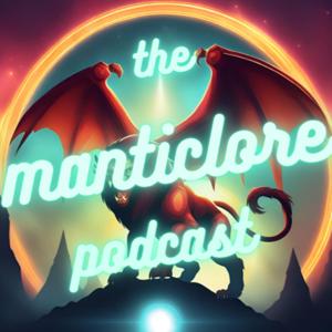 The Manticlore Podcast by Zacama13 and Ashwalker