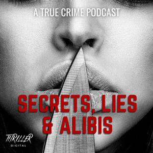 Secrets, Lies & Alibis: A True Crime Podcast