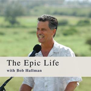 The Epic Life - Bob Hallman by The Epic Life - Bob Hallman