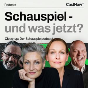 Schauspiel und was jetzt? - Close-up: Der Schauspielpodcast von CastNow®