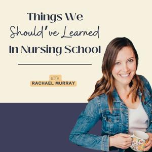 Things We Should've Learned in Nursing School