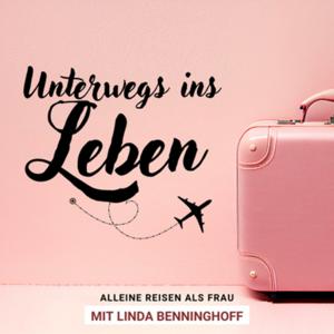 Unterwegs ins Leben - Als Frau alleine reisen!