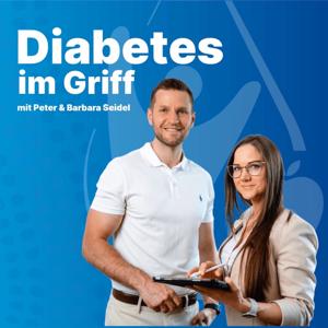 Diabetes im Griff mit Barbara Seidel & Peter Seidel: Typ 2 Diabetes verstehen und effektiv behandeln