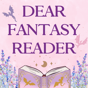 Dear Fantasy Reader by Dear Fantasy Reader