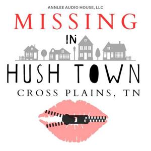 Missing in Hush Town by AnnLee Audio House, LLC & Fire Eyes Media, LLC