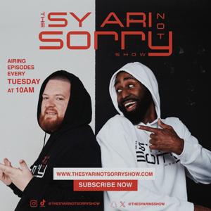 The Sy Ari Not Sorry Show