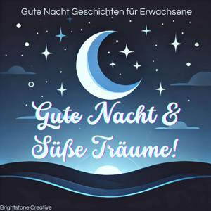 Gute Nacht & Süße Träume! Gute Nacht Geschichten für Erwachsene