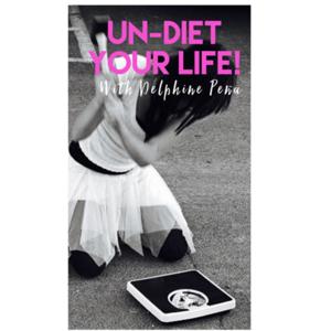 Un-Diet your life!