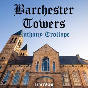 Barchester Towers (version 2) by Anthony Trollope (1815 - 1882)