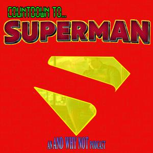 Countdown To... Superman by And Why Not?