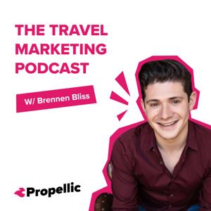 The Travel Marketing Podcast by Propellic, Brennen Bliss