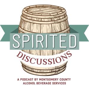 Spirited Discussions: A Podcast by Montgomery County Alcohol Beverage Services