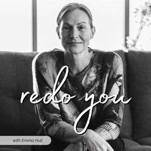 Redo You | rediscover and reinvent yourself, with Emma Hull The Confidence Coach