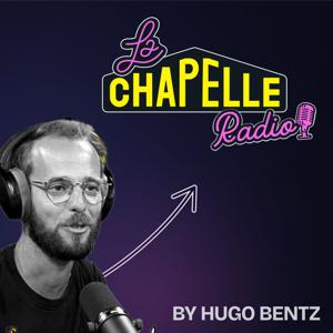 La Chapelle Radio® par Hugo Bentz