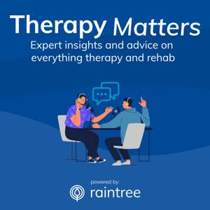 Therapy Matters: A Podcast About the Physical Therapy and Rehab Industry