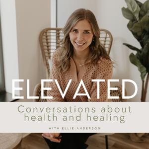 Elevated | Conversations about Health and Healing