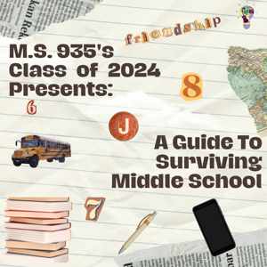 M.S. 935 Presents: A Guide To Surviving Middle School