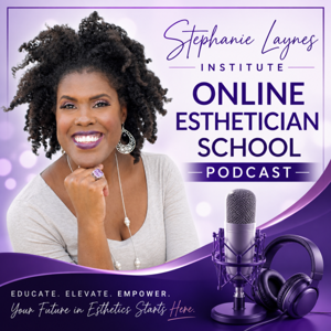 Stephanie Laynes Institute Online Esthetician School Podcast