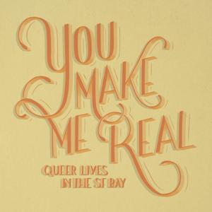 You Make Me Real