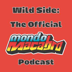 Wild Side: The Official Mondo Macabro Podcast by Someone's Favorite Productions