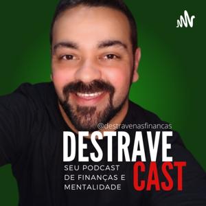 DestraveCast - Finanças e Mentalidade