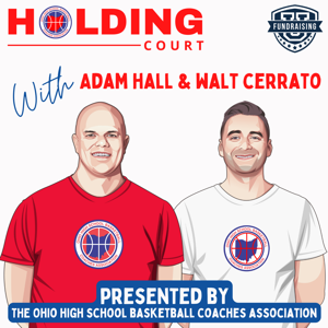 Holding Court with Adam Hall & Walt Cerrato by Ohio High School Basketball Coaches Association