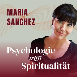 Maria Sanchez: Psychologie trifft Spiritualität by Maria Sanchez