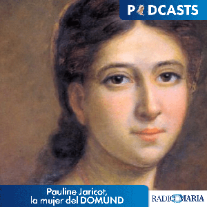 Pauline Jaricot, la mujer del DOMUND by P. José María Calderón - Radio María ESP