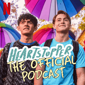 Heartstopper: The Official Podcast by Netflix