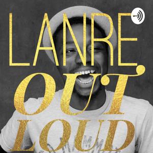 Lanre Out Loud
