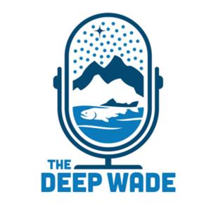 The Deep Wade Podcast by John R. McMillan and Nick Chambers