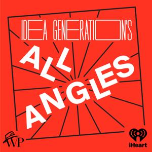 IDEA GENERATION's All Angles by iHeartPodcasts