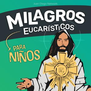 Milagros Eucarísticos para niños by JuanDiegoNetwork.com