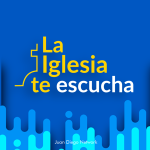 La Iglesia te Escucha by JuanDiegoNetwork.com e Ilumina Más