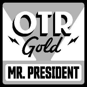 Mr. President | Old Time Radio