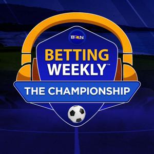 Betting Weekly: EFL Championship by BetRivers Network