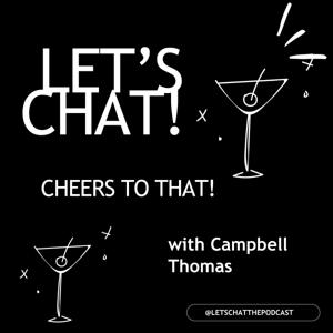 Let’s Chat! Cheers to that!