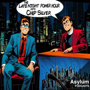 The Late Night Power Hour with Chip Silver by Asylum Podcasts