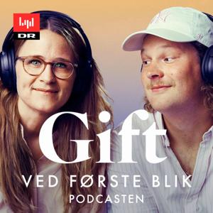 Gift ved første blik podcasten by DR